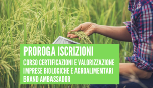 PROROGA ISCRIZIONI per il Corso Tecnico Superiore per le Certificazioni e la Valorizzazione delle Imprese biologiche e agroalimentari – Brand Ambassador